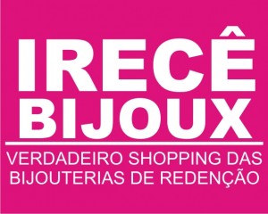 Irecê Bijoux - Verdadeiro Shopping das Bijouterias de Redenção